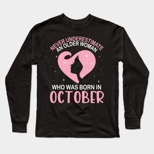 Never Underestimate An Older Woman Who Was Born In October Happy Birthday To Me Nana Mom Daughter Long Sleeve T-Shirt